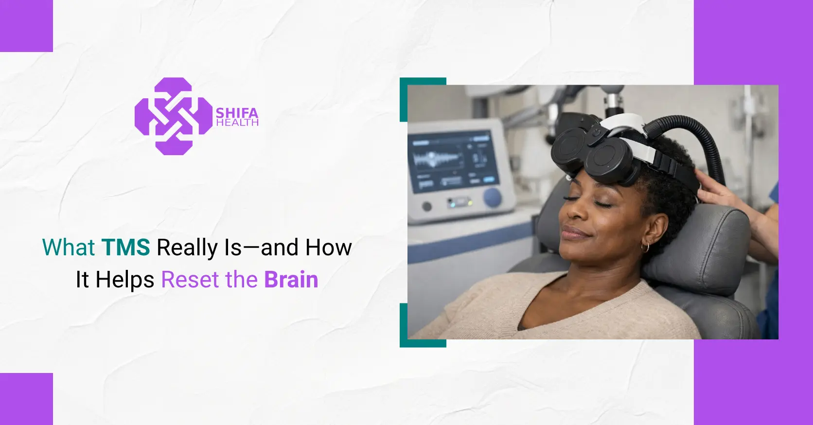 What TMS Really Is—and How It Helps Reset the Brain
