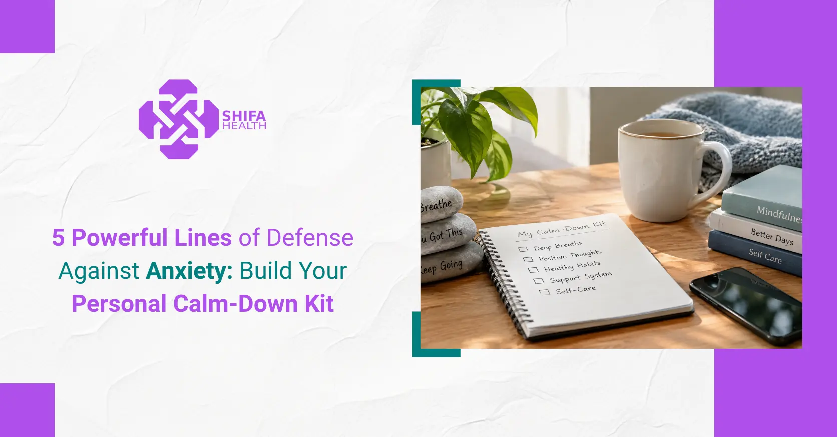 5 Powerful Lines of Defense Against Anxiety: Build Your Personal Calm-Down Kit