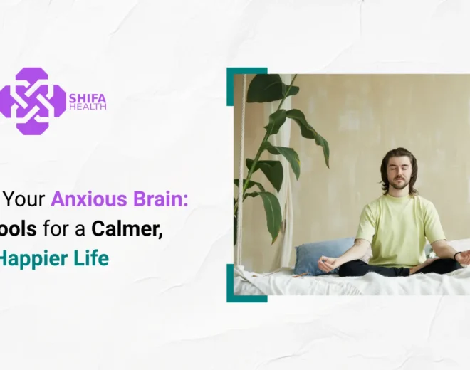 Rewiring Your Anxious Brain: Real Tools for a Calmer, Happier Life