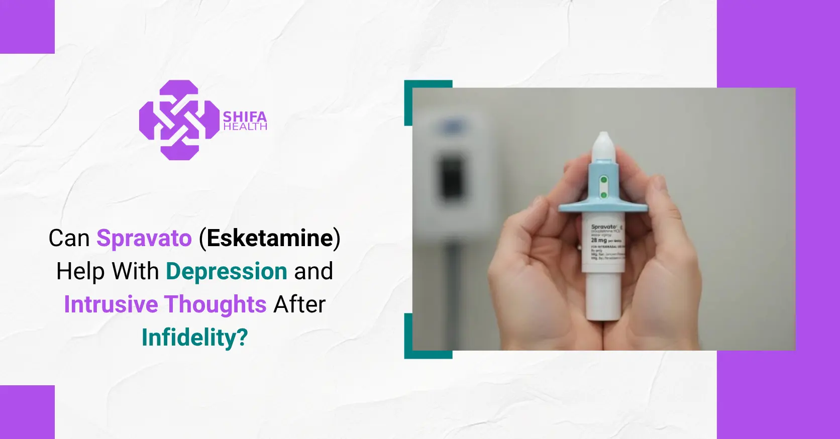 Can Spravato (Esketamine) Help With Depression and Intrusive Thoughts After Infidelity