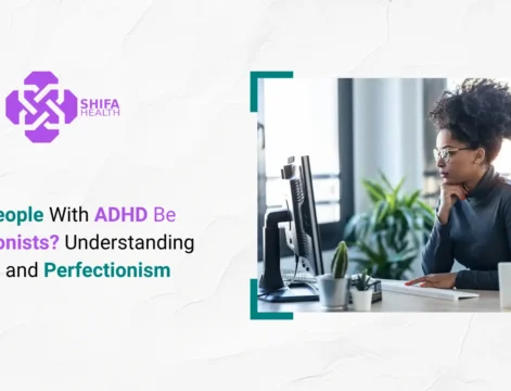 Can People With ADHD Be Perfectionists? Understanding ADHD and Perfectionism