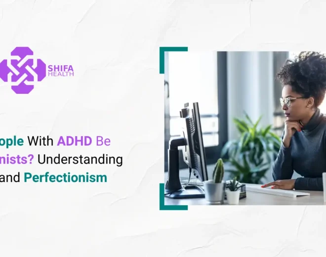 Can People With ADHD Be Perfectionists? Understanding ADHD and Perfectionism