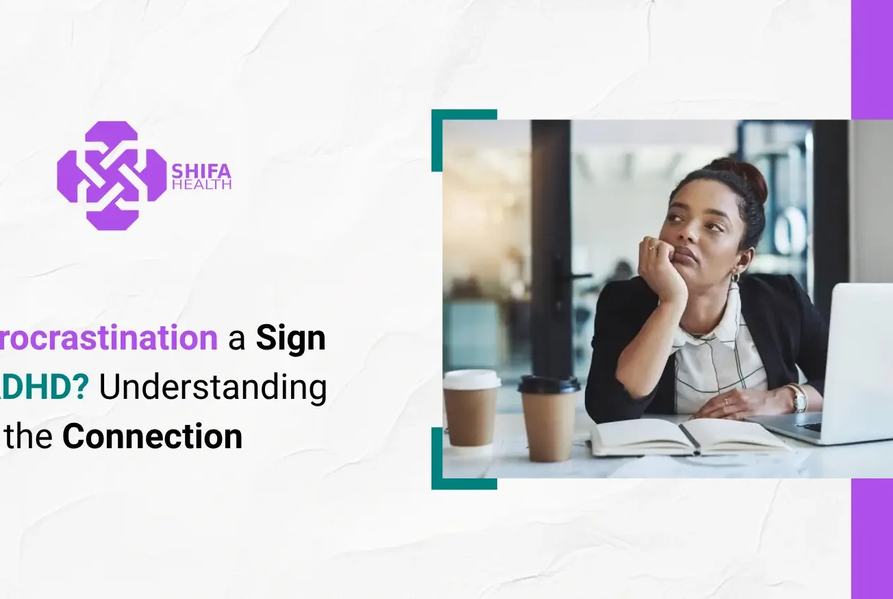 Is Procrastination a Sign of ADHD? Understanding the Connection