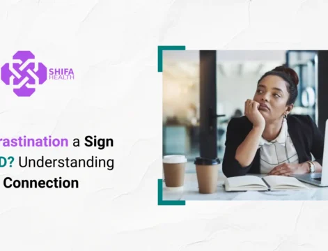 Is Procrastination a Sign of ADHD? Understanding the Connection