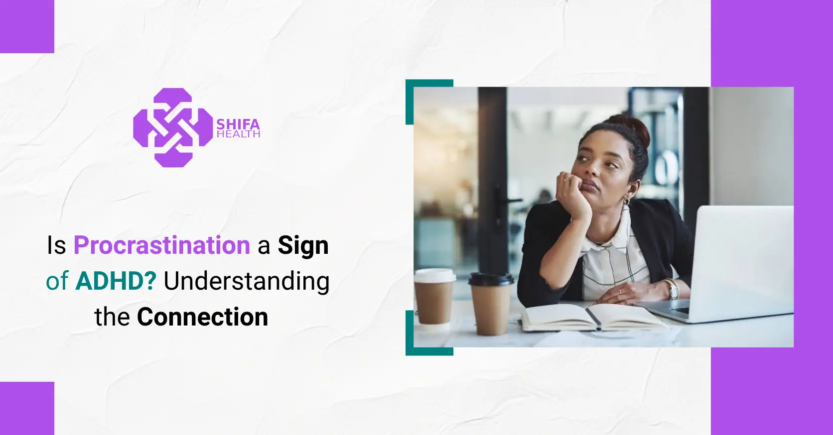 Is Procrastination a Sign of ADHD? Understanding the Connection