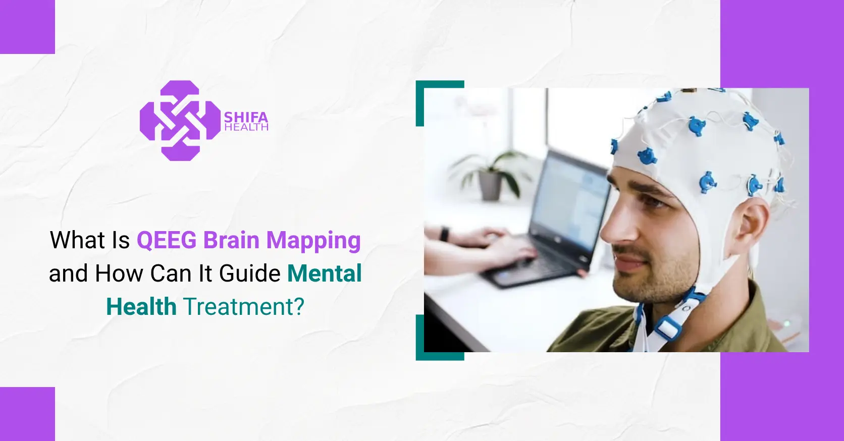 What Is QEEG Brain Mapping and How Can It Guide Mental Health Treatment