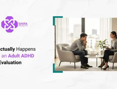 What Actually Happens During an Adult ADHD Evaluation